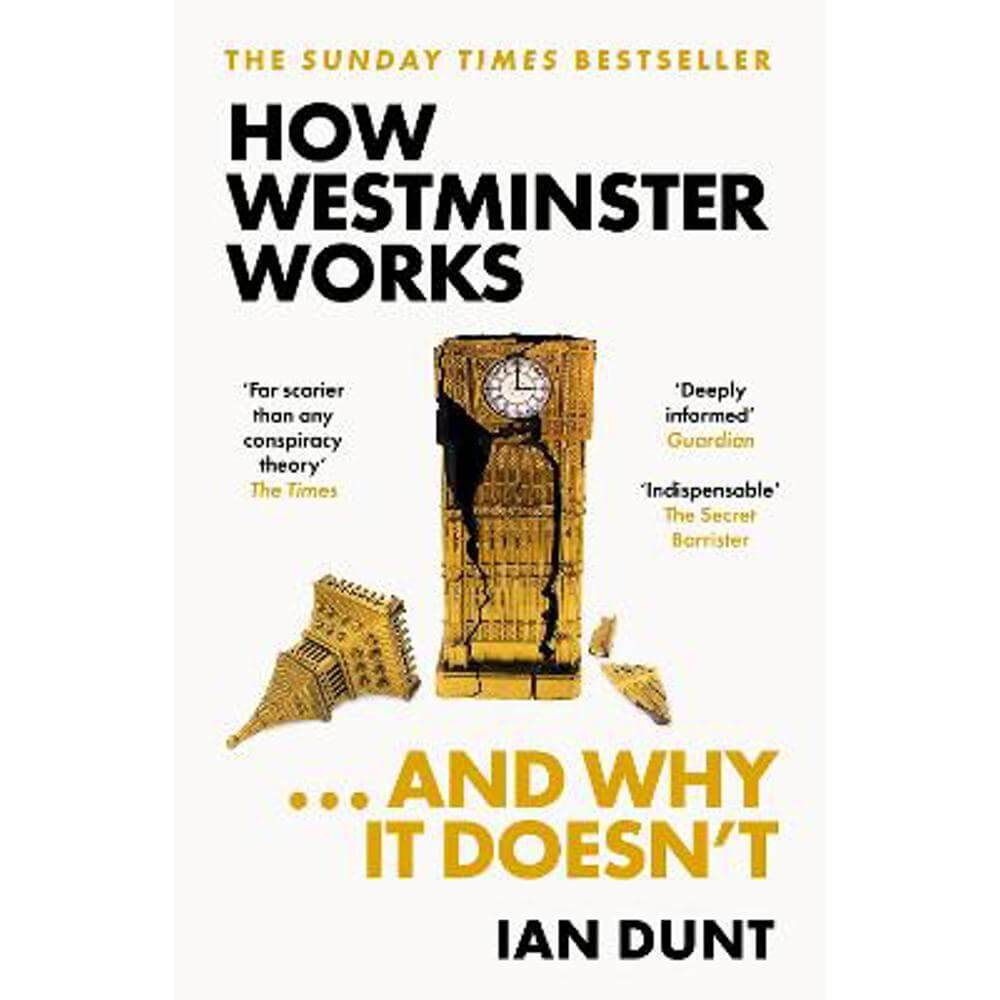 How Westminster Works . . . and Why It Doesn't (Paperback) - Ian Dunt